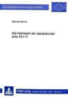 Die Heimkehr Der Jakobskinder (Jes. 43,1-7): Bedeutungen Eines Prophetenwortes Fuer Die Biblische Theologie 3820482709 Book Cover