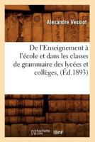 de L'Enseignement A L'A(c)Cole Et Dans Les Classes de Grammaire Des Lyca(c)Es Et Colla]ges, (A0/00d.1893) 2012646603 Book Cover