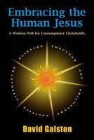 Embracing the Human Jesus: A Wisdom Path for Contemporary Christianity 1598151053 Book Cover