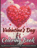 Valentine's Day Coloring Book: Bold And Easy Large Print Valentine's Day Coloring Book.Beautiful love coloring book for Stress Relief and Relaxation, ... Coloring Book for Kids, Adults and Seniors B0CSBB5FMF Book Cover