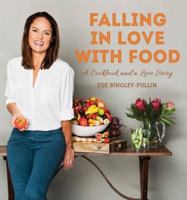 Falling In Love With Food: A Cookbook and a Love Story 0994622309 Book Cover