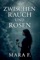 Zwischen Rauch und Rosen (German Edition) B0G6MFW53D Book Cover