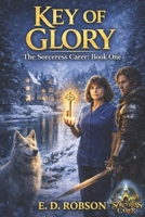 Key Of Glory: The Sorceress Carer Book One B0CHGFZDXL Book Cover