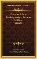Festschrift Zum Funfzigjahrigen Doctor-Jubilaum (1887) 1161060987 Book Cover