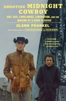 Shooting Midnight Cowboy: Art, Sex, Loneliness, Liberation, and the Making of a Dark Classic 1250829496 Book Cover