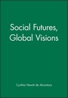 Social Futures, Global Visions (Development and Change Special Issues) 0631202293 Book Cover