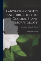 Laboratory Notes And Directions In General Plant Morphology: Algae, Fungi, Lichens 1018779590 Book Cover