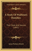 A Study of Wulfstan's Homilies: Their Style and Sources 3742856618 Book Cover