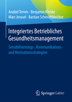 Integriertes Betriebliches Gesundheitsmanagement: Sensibilisierungs-, Kommunikations- Und Motivationsstrategien 3658146397 Book Cover