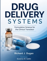 DRUG DELIVERY SYSTEMS: Formulation Science for the Clinical Translator B0H88K3PN7 Book Cover