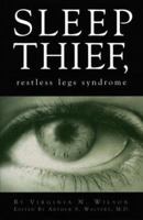 Sleep Thief: Restless Legs Syndrome 0965268209 Book Cover