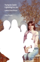 Trying to Catch Lightning in a Jar: Letters from Prison B0F7SSSMMD Book Cover