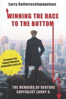 Winning the Race to the Bottom: The Memoirs Of Venture Capitalist Larry G. B08PXK57HT Book Cover