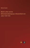 Martin Luther und die Reformationsbewegung in Deutschland vom Jahre 1520-1532 (German Edition) 3368565613 Book Cover