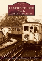 Métro de Paris - Tome IV (Le) - La fin du « vieux métro » (Mémoire En Images) (French Edition) 2813803685 Book Cover