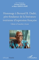 Hommage à Bernard B. Dadié, père-fondateur de la littérature ivoirienne d'expression française: Gloire à l'ancêtre vivant (Afrique Liberté) (French Edition) 2343160937 Book Cover