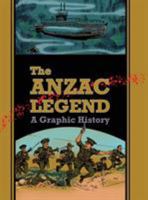 The Anzac Legend: A Graphic History 0992482623 Book Cover