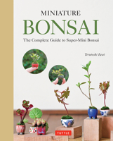 Miniature Bonsai: The Complete Guide to Super-Mini Bonsai 4805314389 Book Cover