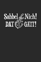 Sabbel Nich! Dat Geit!: Wochenkalender A5 f�r Norddeutsche und Norddeutschland Liebhaber I A5 (6x9 inch.) I Geschenk I 120 Seiten I Wochenplaner 1706549113 Book Cover