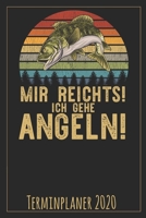 Mir reichts! Ich gehe Angeln! Terminplaner 2020: Jahresplaner von September 2019 bis Dezember 2020 f�r Angler Planer mit 174 Seiten in wei� im Format A5 mit gl�nzendem Soft Cover. 169946779X Book Cover