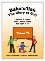 Bah�'u'll�h: The Glory of God: Teacher's Guide with Lesson Plans for Ages 8-12 0982897944 Book Cover