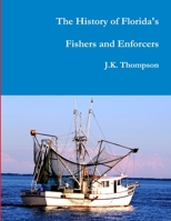 The History of Florida's Fishers and Enforcers 1329673158 Book Cover