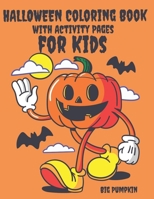 Halloween Coloring Book With Activity Pages For Kids: This Big Halloween Coloring Book for Kids between ages 2-4, coloring book for kids between ages ... to color, draw and do activity pages. B08JF5FRQ6 Book Cover
