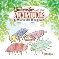 Minibeasties and Their Adventures: Woody the Woodlouse 1546298207 Book Cover