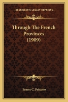 Through the French Provinces 1437352871 Book Cover