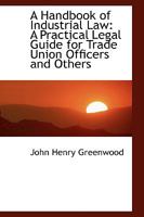 A Handbook of Industrial Law: A Practical Legal Guide for Trade Union Officers and Others 1240116640 Book Cover