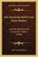 Das Deutsche Reich Und Seine Staaten: Und Die Republik Des Deutschen Volkes (1848) 1160358990 Book Cover
