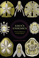 Eden's Endemics : Narratives of Biodiversity on Earth and Beyond 0813944570 Book Cover