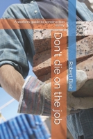 Don't die on the job: A workers guide to construction safety B0DW97GG5P Book Cover