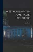 Westward--with American Explorers B0006AYHU8 Book Cover