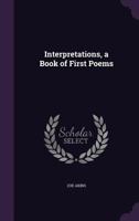 Interpretations A Book of First Poems 0548906211 Book Cover
