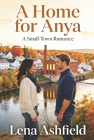 A Home for Anya: A Home for Anya A Small-Town Romance (Ashford Falls) B0GQNNVD25 Book Cover