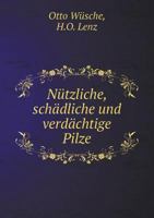 Nützliche, schädliche und verdächtige Pilze 5519114331 Book Cover