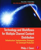 Technology and Workflows for Multiple Channel Content Distribution: Infrastructure Implementation Strategies for Converged Production 0240811720 Book Cover