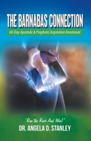 The Barnabas Connection: 60-Day Apostolic & Prophetic Inspiration Devotional 1664282858 Book Cover