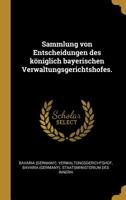 Sammlung von Entscheidungen des k�niglich bayerischen Verwaltungsgerichtshofes. 1277959935 Book Cover