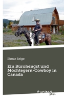 Ein Bürohengst und Möchtegern-Cowboy in Canada 3710350298 Book Cover