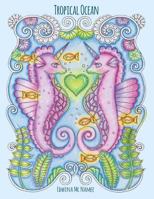 Tropical Ocean: A Beautiful Coloring Book for Adults and Kids 1548681121 Book Cover