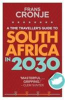 A time traveller's guide to South Africa in 2030 (Time Travellers Guides) 0624080587 Book Cover