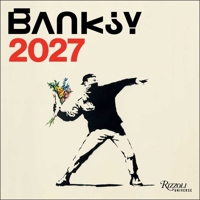 Banksy 2027 Wall Calendar 0789349760 Book Cover