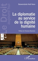 La diplomatie au service de la dignité humaine (Le Droit Aujourd'hui) (French Edition) 2343199930 Book Cover