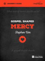 Gospel Shaped Mercy Leader's Guide 1909919527 Book Cover