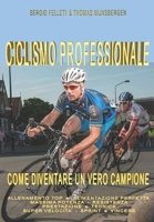 Ciclismo Professionale: Come Diventare Un Vero Campione 1522021272 Book Cover