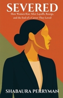 Severed: How Women Rise After Layoffs, Reorgs, and the End of a Career They Loved B0FJKZZHZT Book Cover