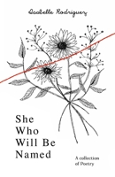 She Who Will Be Named: A Collection of Poetry B09TDSCKBY Book Cover