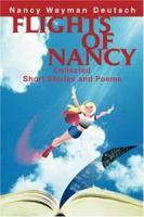FLIGHTS OF NANCY: Collected Short Stories and Poems 0595467261 Book Cover